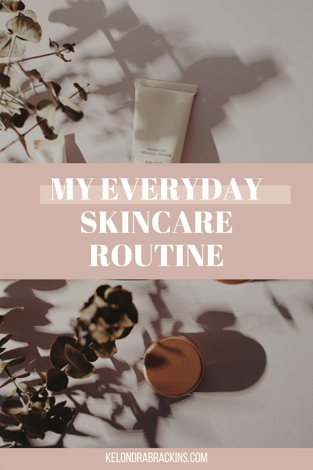 My Updated Everyday Skincare Routine - Kelondra Brackins